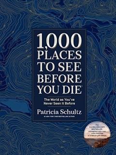 1000 Places to See Before You Die The World As You've Never Seen It Before