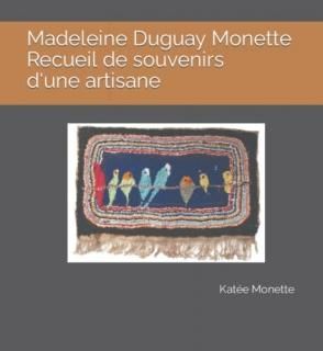 Madeleine Duguay Monette Recueil de souvenirs d'une artisane
