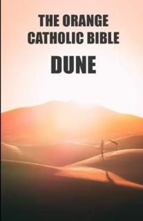 The orange catholic bible Dune. Ethics Philosophy and History of the Religions o