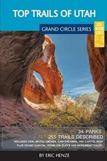 Top Trails of Utah Includes Zion Bryce Capitol Reef Canyonlands Arches Grand Sta