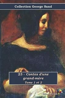 23 - Contes d'une grand-m?re Tome 1 et 2 - Collection George Sand Texte int?gral