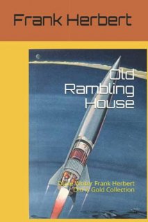 Old Rambling House Dune Writer Frank Herbert Old is Gold Collection Dune Writer 