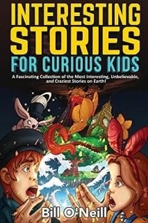 Interesting Stories for Curious Kids A Fascinating Collection of the Most Intere
