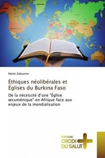 ?thiques n?olib?rales et ?glises du Burkina Faso De la n?cessit? dune ?glise ?c