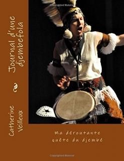 Journal D'une Djembefola Ma D?routante Qu?te Du Djemb?