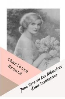 Jane Eyre ou Les M?moires d'une institutrice Annotated