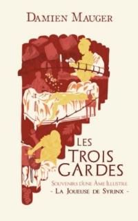 La Joueuse de Syrinx Souvenirs d'une ?me Illustre Les Trois Gardes