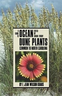 A Guide to Ocean Dune Plants Common to North Carolina Published for the Univ. of