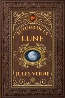 Autour de la Lune  Jules Verne ?dition collector int?grale - Grand format 15 cm 