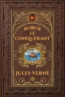 Robur le Conqu?rant - Jules Verne ?dition collector int?grale - Grand format 15 