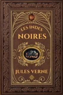 Les Indes noires - Jules Verne ?dition collector int?grale - Grand format 15 cm 