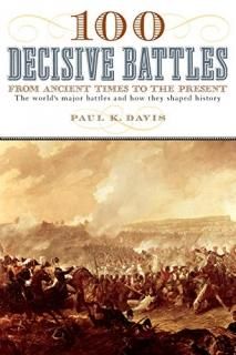 100 Decisive Battles From Ancient Times to the Present