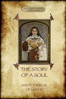 The Story of a Soul the autobiography of St Th?r?se of Lisieux