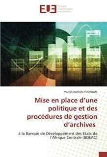 Mise en place dune politique et des proc?dures de gestion darchives ? la Banqu