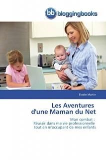 Les Aventures d'une Maman du Net Mon combat  R?ussir dans ma vie professionnelle