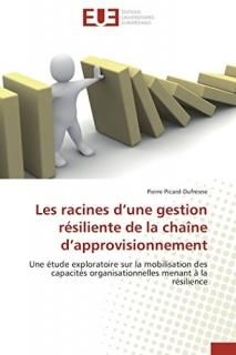 Les racines dune gestion r?siliente de la cha?ne dapprovisionnement Une ?tude 
