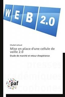 Mise en place d'une cellule de veille 2.0 Etude de march? et retour d'exp?rience
