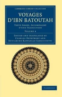 Voyages D'Ibn Batoutah Texte Arabe Accompagn? D'une Traduction Volume 4 Cambridg