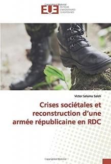Crises soci?tales et reconstruction dune arm?e r?publicaine en RDC
