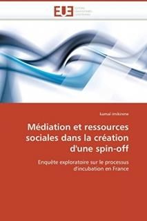 M?diation et ressources sociales dans la cr?ation d'une spin-off Enqu?te explora