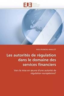 Les autorit?s de r?gulation dans le domaine des services financiers Vers la mise