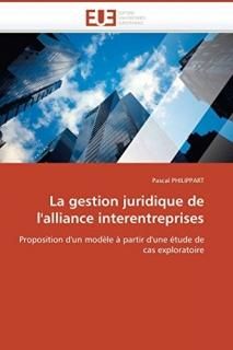 La gestion juridique de l'alliance interentreprises Proposition d'un mod?le ? pa