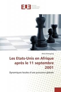 Les Etats-Unis en Afrique apr?s le 11 septembre 2001 Dynamiques locales dune pu