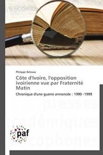 C?te d'Ivoire l'opposition ivoirienne vue par Fraternit? Matin Chronique d'une g
