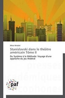 Stanislavski dans le th??tre am?ricain T?me II Du Syst?me ? la M?thode Voyage d'