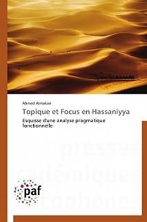 Topique et Focus en Hassaniyya Esquisse d'une analyse pragmatique fonctionnelle 