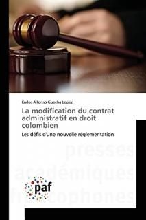 La modification du contrat administratif en droit colombien Les d?fis d'une nouv