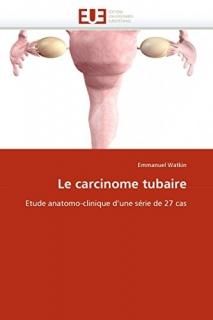 Le carcinome tubaire Etude anatomo-clinique dune s?rie de 27 cas Omn.Univ.Europ