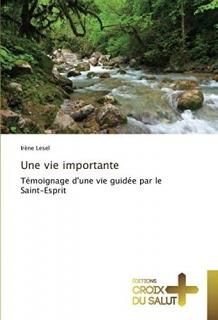 Une vie importante T?moignage d'une vie guid?e par le Saint-Esprit