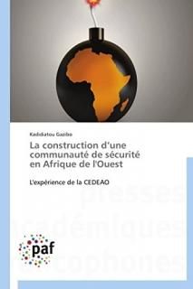 La construction dune communaut? de s?curit? en Afrique de l'Ouest L'exp?rience 