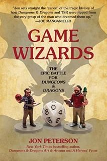 Game Wizards The Epic Battle for Dungeons & Dragons Game Histories