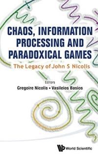 Chaos Information Processing and Paradoxical Games The Legacy of John S. Nicolis