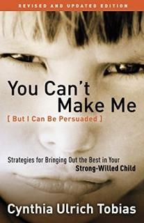 You Can't Make Me But I Can Be Persuaded Revised and Updated Edition Strategies 