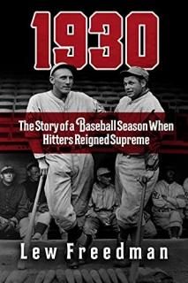 1930 The Story of a Baseball Season When Hitters Reigned Supreme