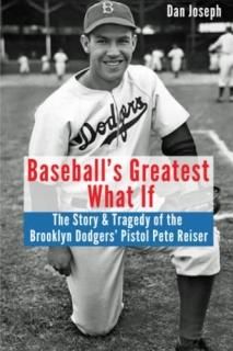 Baseballs Greatest What If The Story and Tragedy of Pistol Pete Reiser
