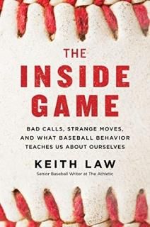 The Inside Game Bad Calls Strange Moves and What Baseball Behavior Teaches Us Ab