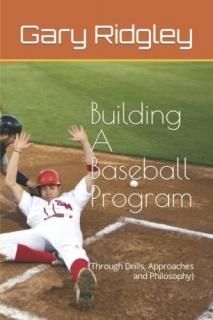 Building A Baseball Program Through Drills Approaches and Philosophy