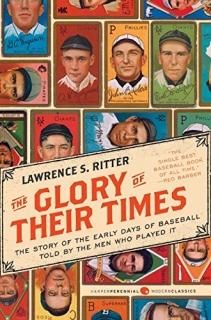 The Glory of Their Times The Story of the Early Days of Baseball Told by the Men