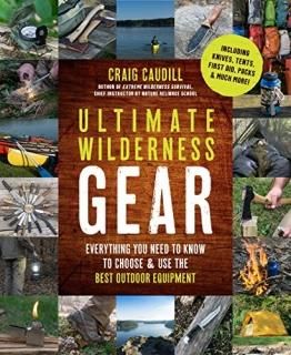 Ultimate Wilderness Gear Everything You Need to Know to Choose & Use the Best Ou