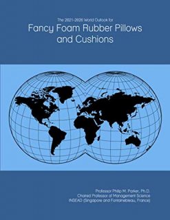 The 2021-2026 World Outlook for Fancy Foam Rubber Pillows and Cushions