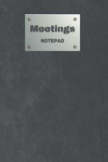 Meetings Notepad Notebook for meetings. Date - Purpose - Attendees - Agenda - To