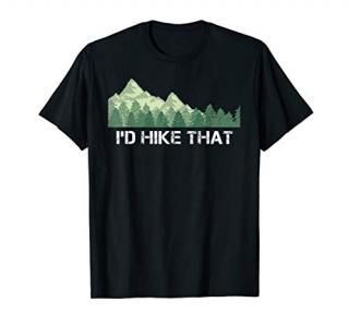 Funny Hiking Shirt I'd Hike That Outdoor Camping Gift