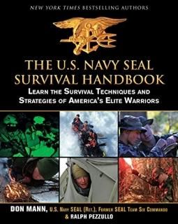 The U.S. Navy SEAL Survival Handbook Learn the Survival Techniques and Strategie
