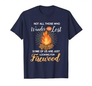 Not All Those Who Wander Are Lost - Funny Camping Shirt