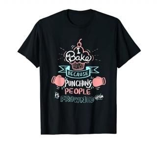 Funny Baking I Funny Cooking Gifts T-Shirt