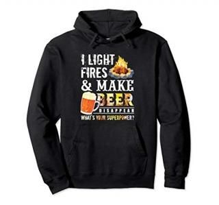 I Light Fires And Make Beer Disappear Drinking Camping Gift Pullover Hoodie